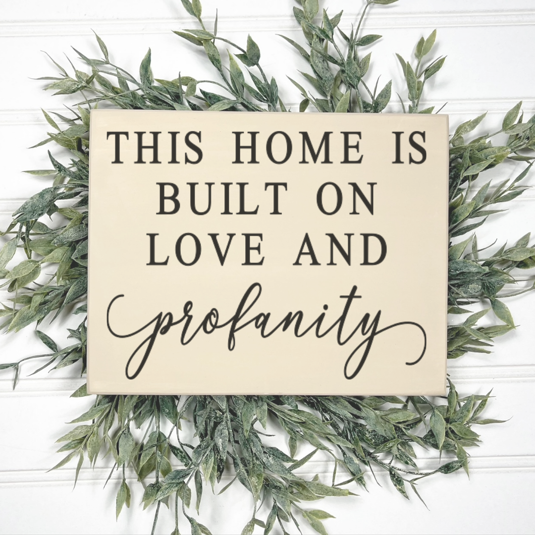 This home is built on love and profanity sarcastic mini wood sign ...